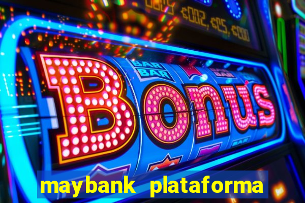 maybank plataforma de jogos